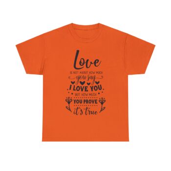 Romantic Love is Not About How Much You Say But How Much You Prove Valentine Classic Fit Heavy Cotton Men's T-Shirt