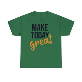 Make Today Great Positivity Motivation Unisex Heavy Cotton T-Shirt