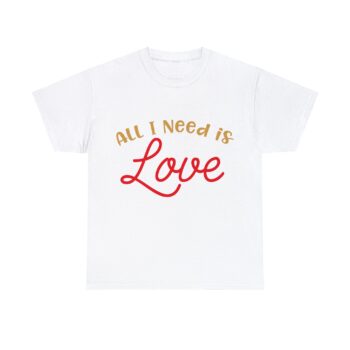 All You Need is Love Emotional Bond Affection Romantic Heavy Cotton Classic Fit Men's T-Shirt