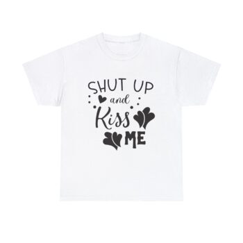 Shut Up and Kiss Me Emotional Bond Affection Valentine Day Heavy Cotton T-Shirt for Men