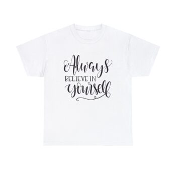 Always Believe in Yourself Confidence Tee Gut Feeling Unisex Heavy Cotton T-Shirt